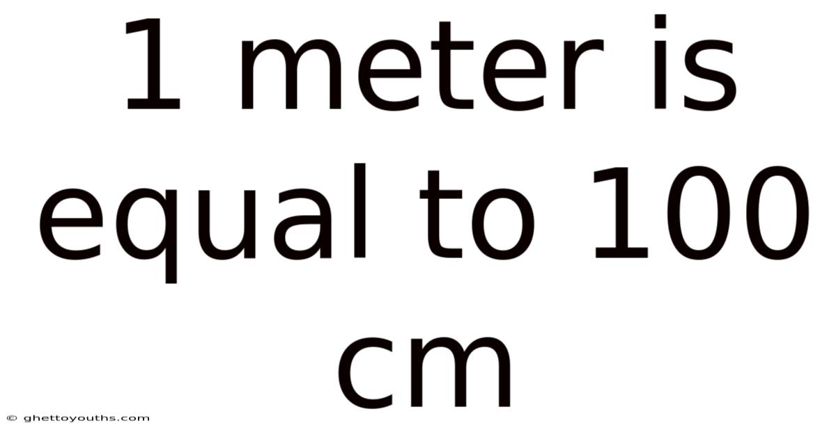 1 Meter Is Equal To 100 Cm
