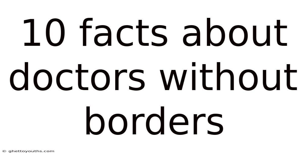 10 Facts About Doctors Without Borders
