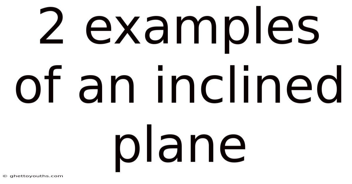 2 Examples Of An Inclined Plane