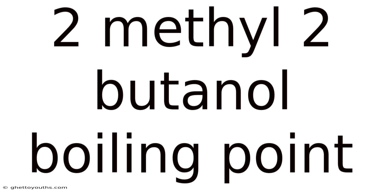 2 Methyl 2 Butanol Boiling Point