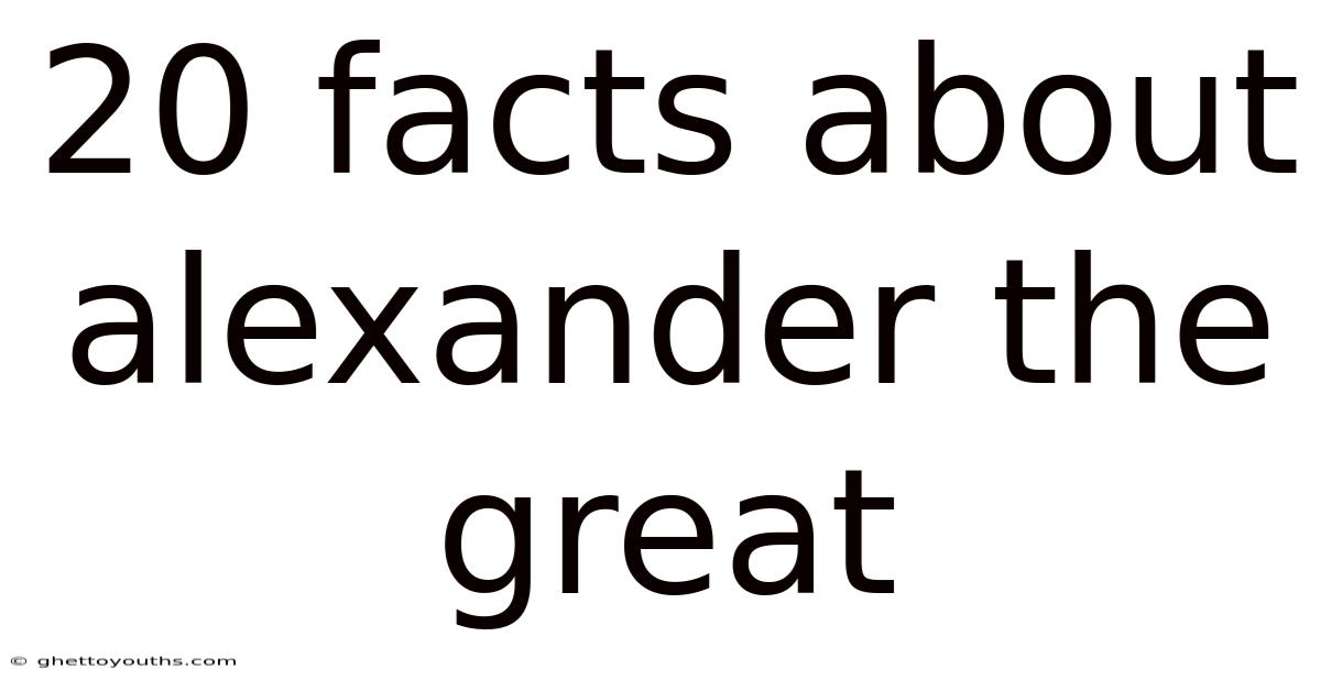 20 Facts About Alexander The Great