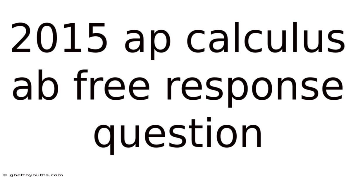 2015 Ap Calculus Ab Free Response Question