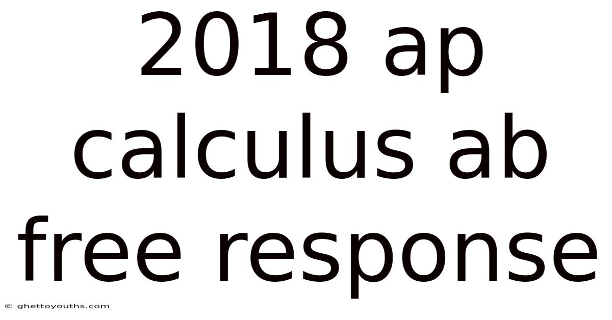 2018 Ap Calculus Ab Free Response