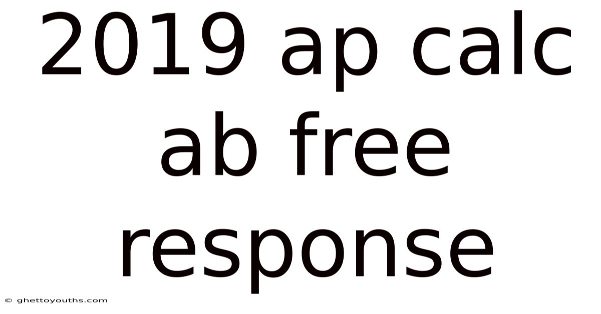 2019 Ap Calc Ab Free Response