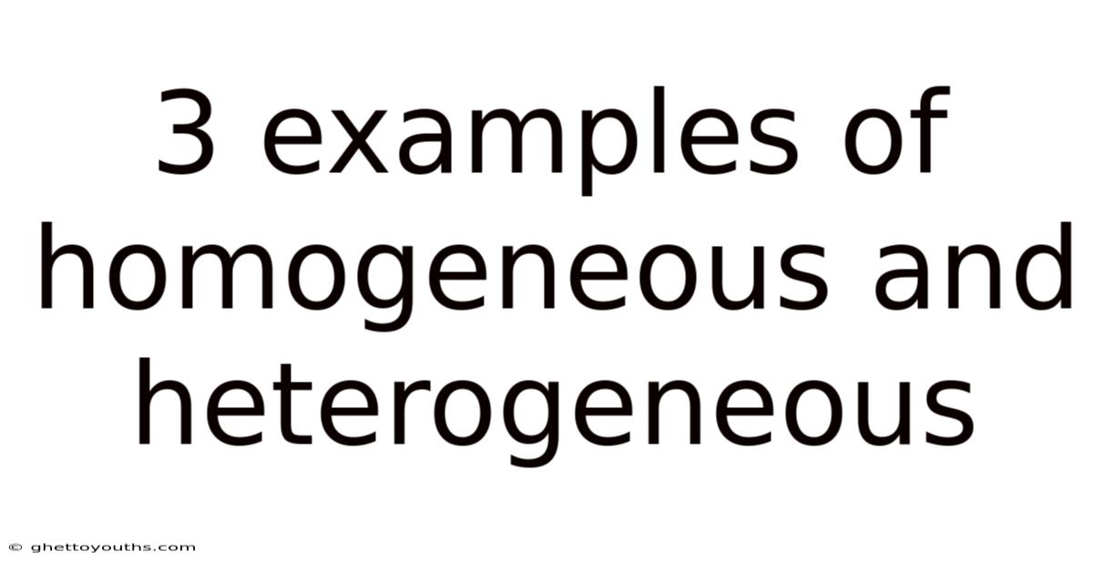 3 Examples Of Homogeneous And Heterogeneous