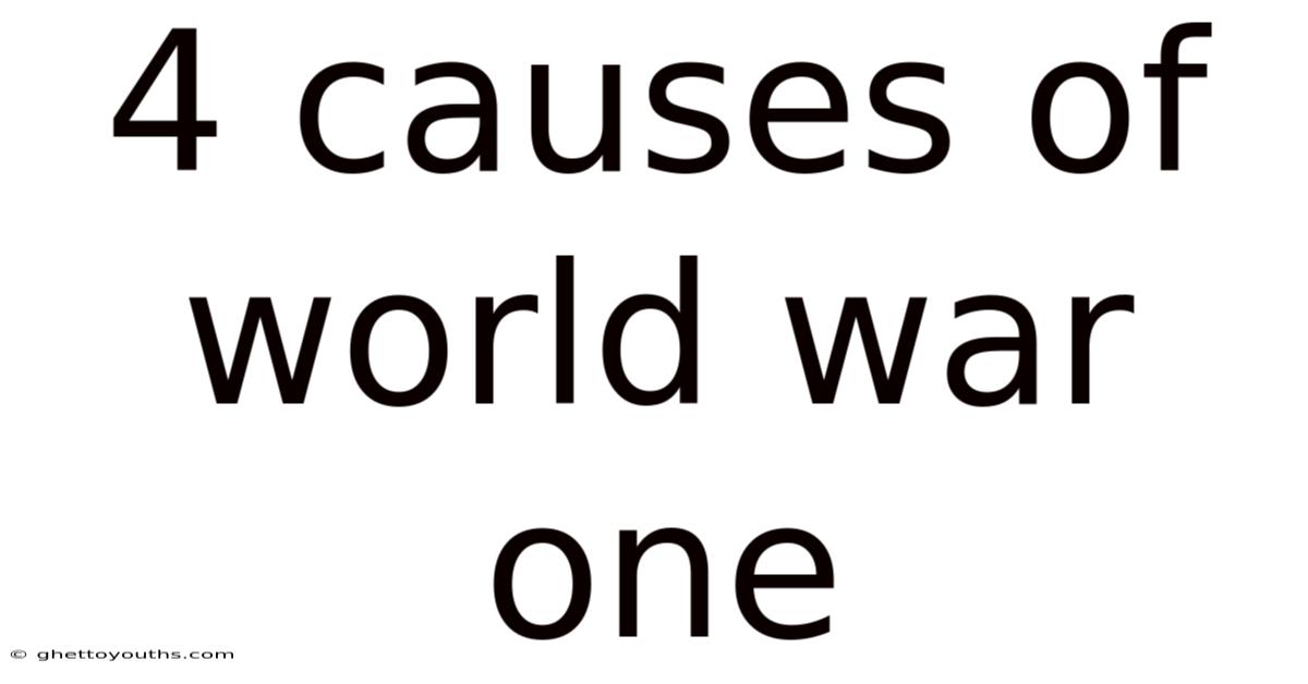 4 Causes Of World War One