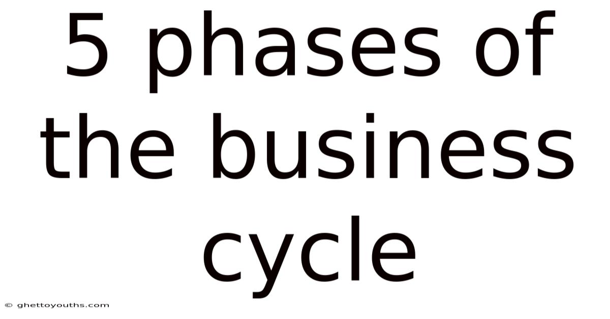 5 Phases Of The Business Cycle
