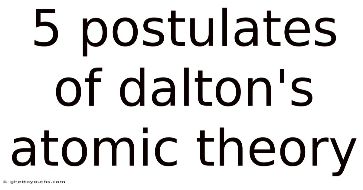 5 Postulates Of Dalton's Atomic Theory