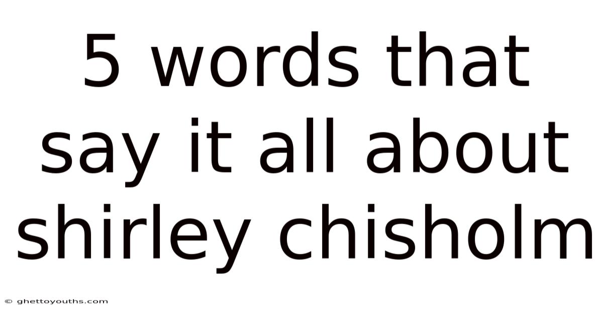 5 Words That Say It All About Shirley Chisholm