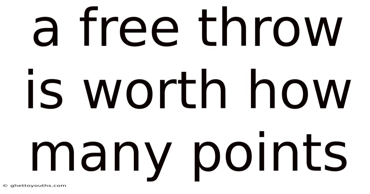 A Free Throw Is Worth How Many Points