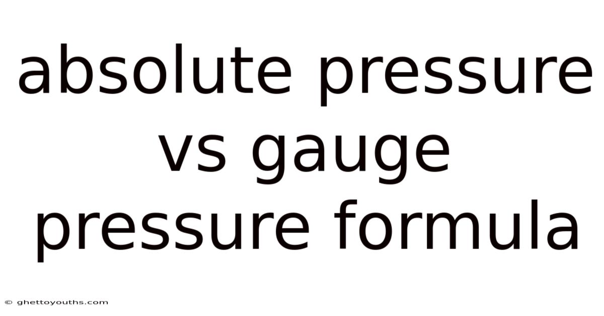 Absolute Pressure Vs Gauge Pressure Formula