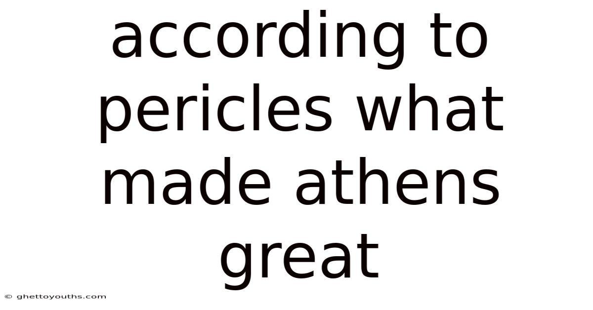 According To Pericles What Made Athens Great