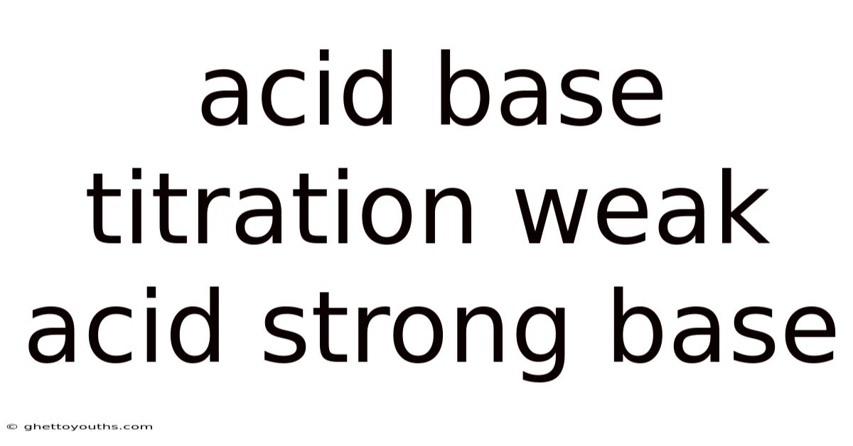Acid Base Titration Weak Acid Strong Base