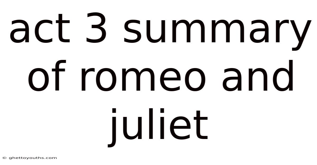 Act 3 Summary Of Romeo And Juliet
