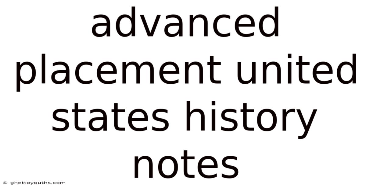 Advanced Placement United States History Notes