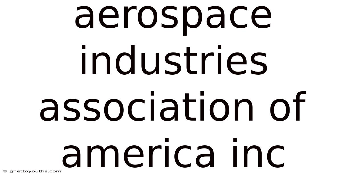 Aerospace Industries Association Of America Inc