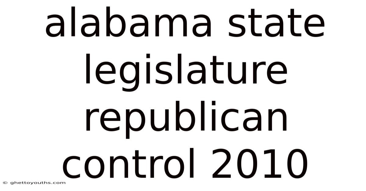 Alabama State Legislature Republican Control 2010
