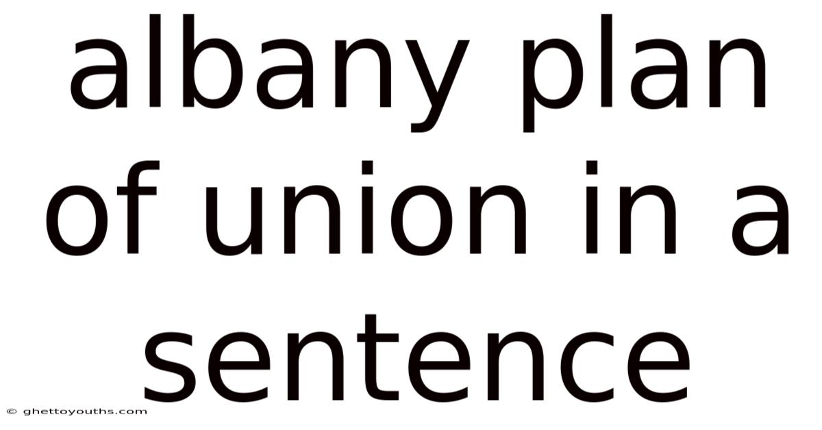 Albany Plan Of Union In A Sentence