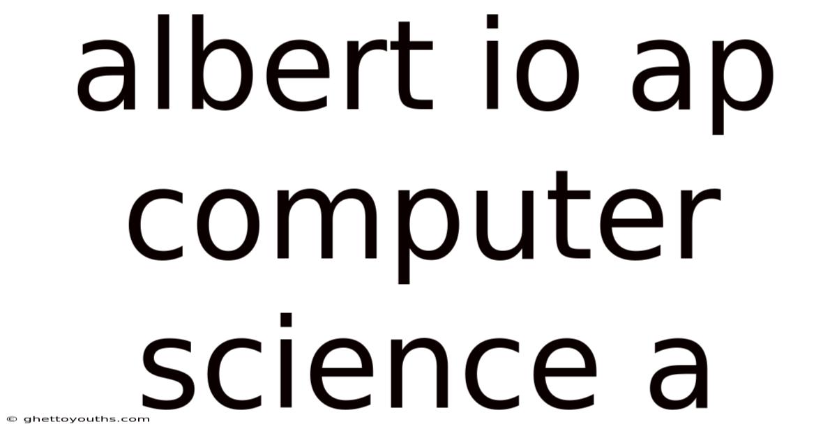 Albert Io Ap Computer Science A