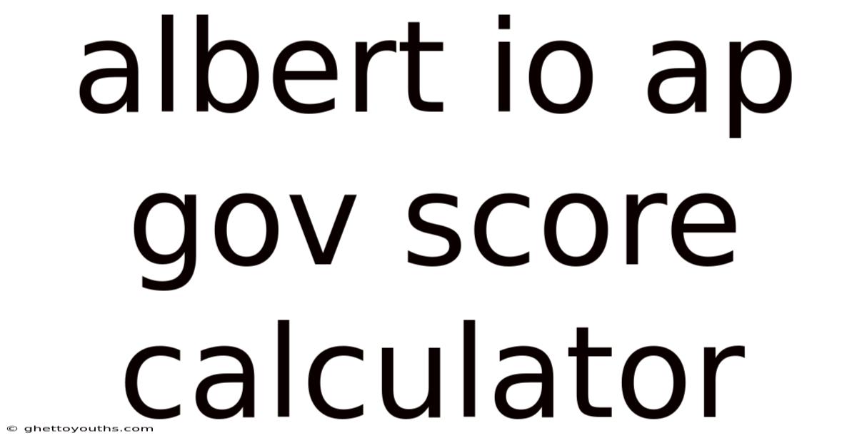 Albert Io Ap Gov Score Calculator