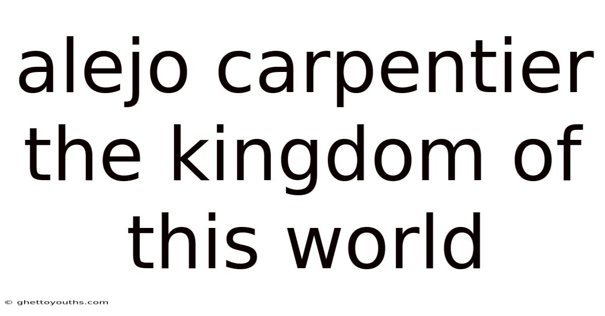 Alejo Carpentier The Kingdom Of This World