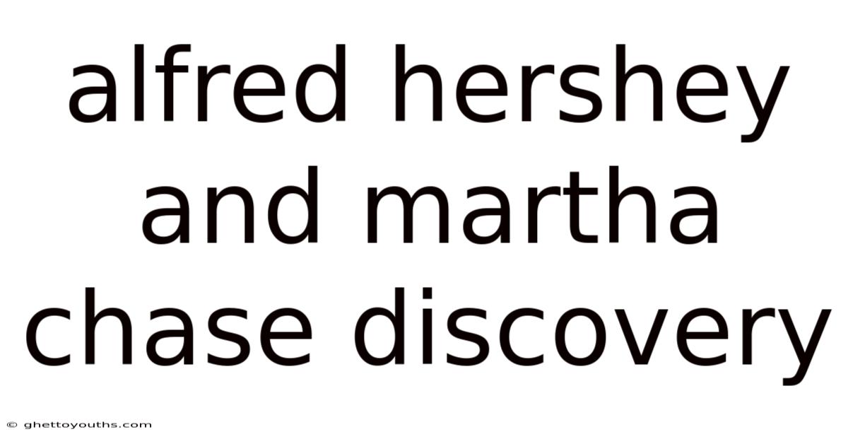 Alfred Hershey And Martha Chase Discovery