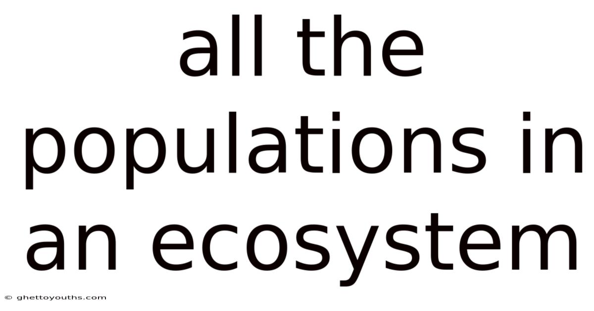 All The Populations In An Ecosystem