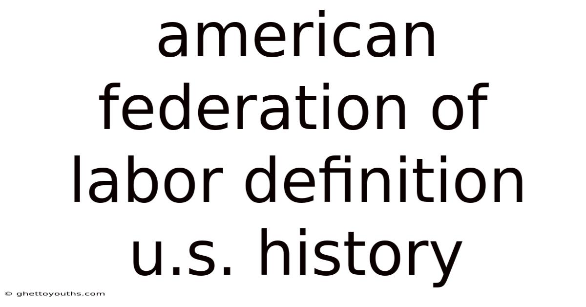 American Federation Of Labor Definition U.s. History