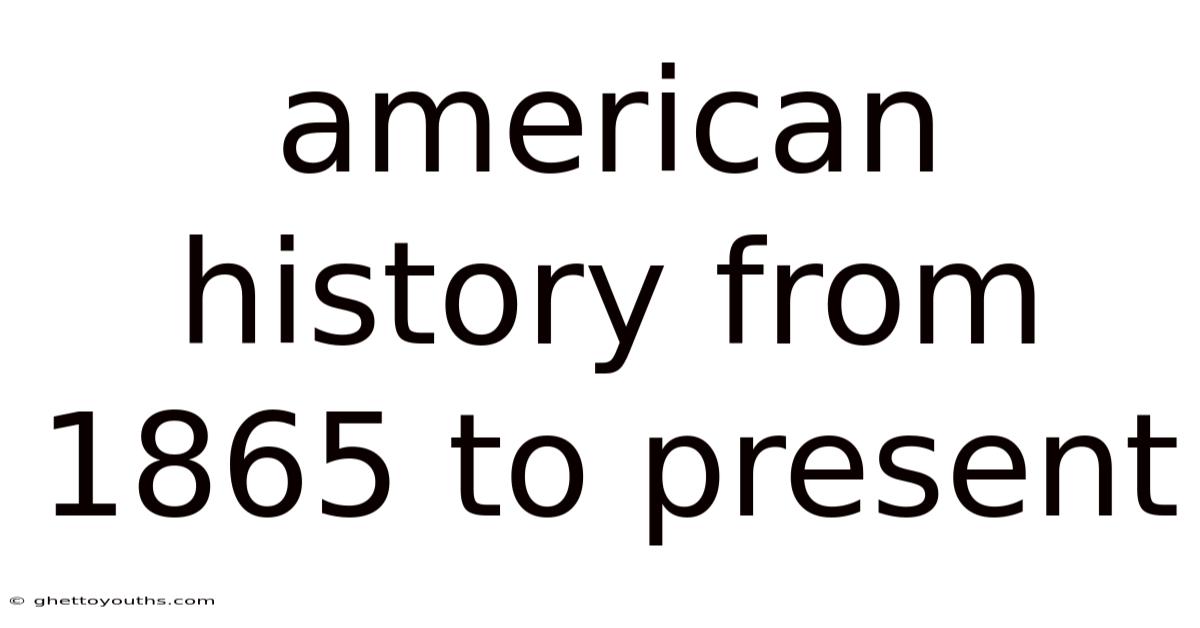 American History From 1865 To Present