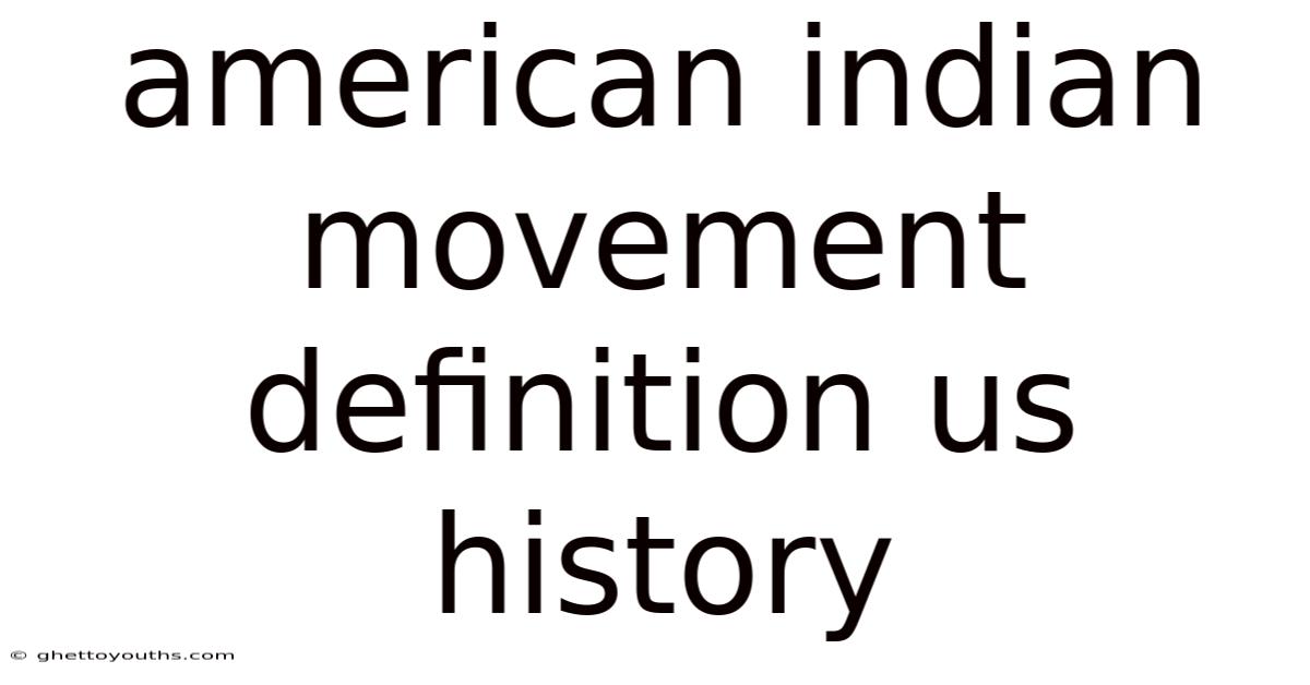 American Indian Movement Definition Us History