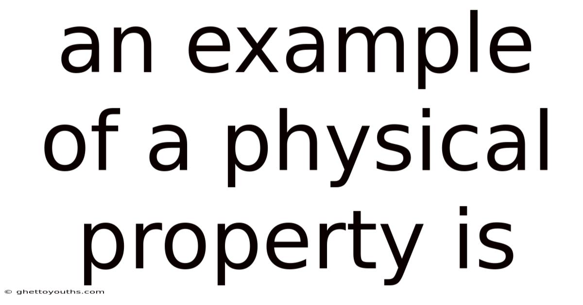 An Example Of A Physical Property Is