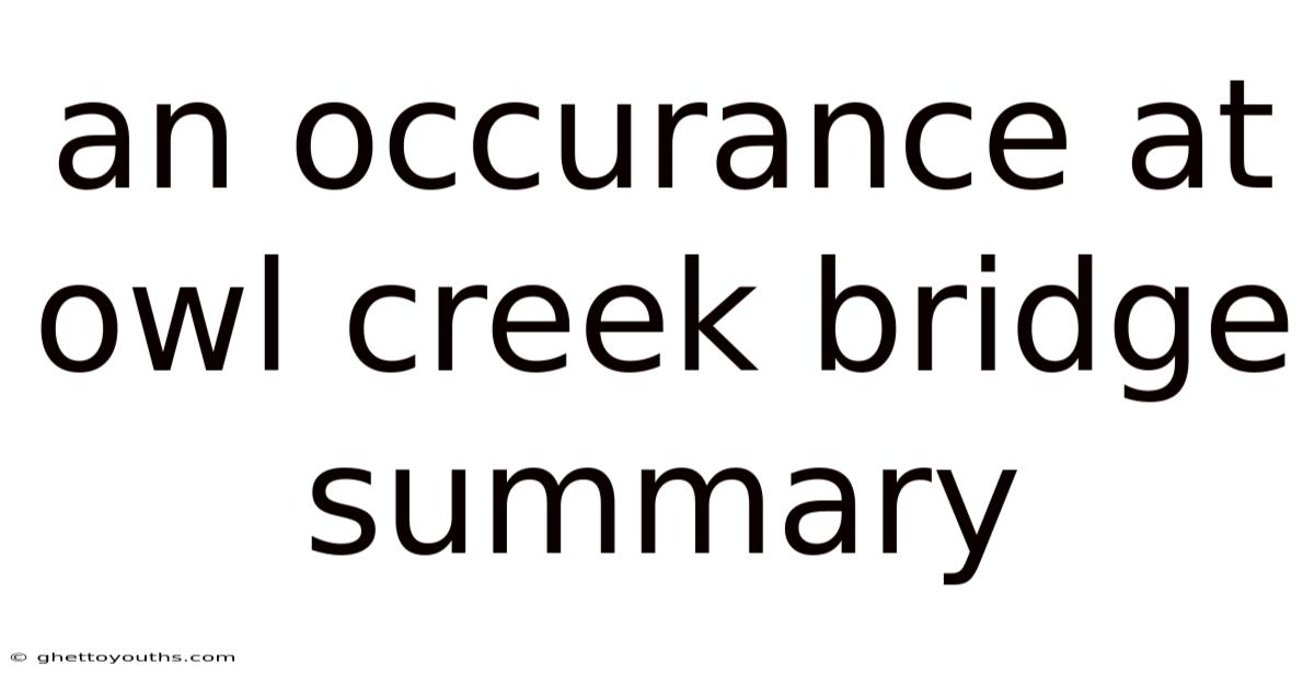An Occurance At Owl Creek Bridge Summary