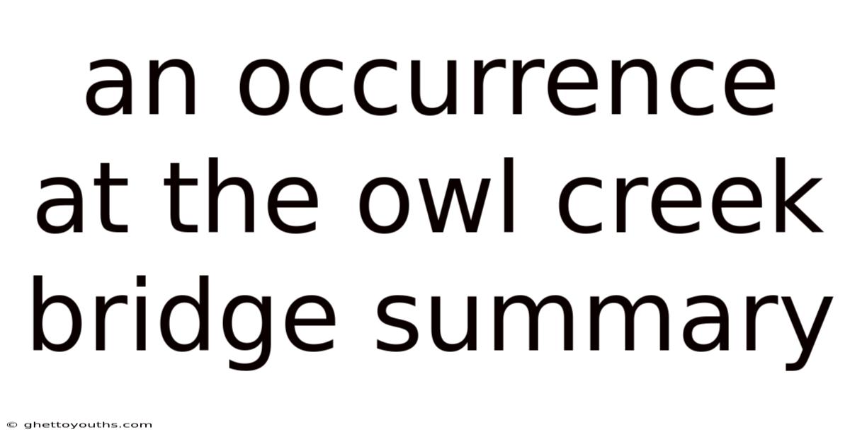 An Occurrence At The Owl Creek Bridge Summary