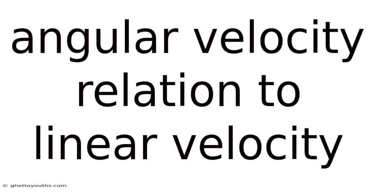 Angular Velocity Relation To Linear Velocity