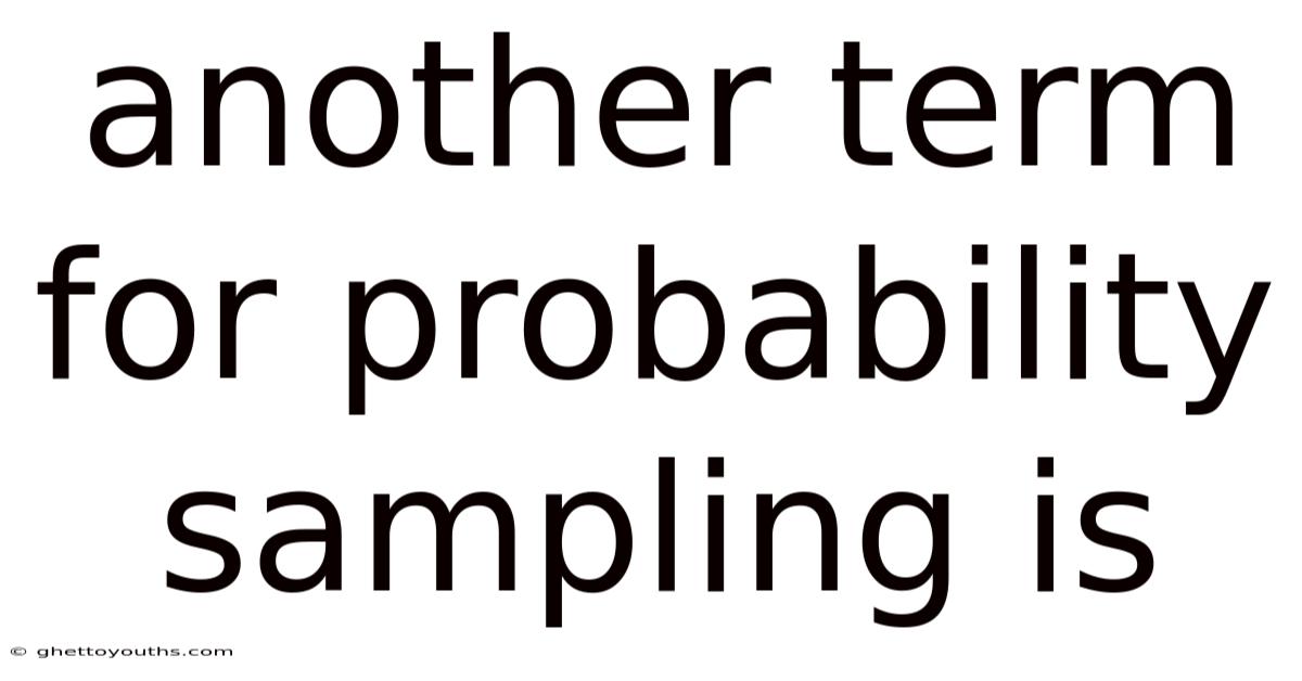 Another Term For Probability Sampling Is