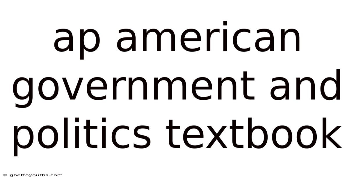 Ap American Government And Politics Textbook