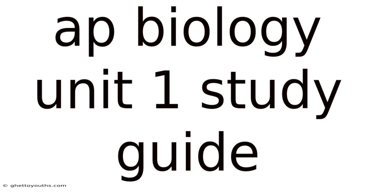 Ap Biology Unit 1 Study Guide