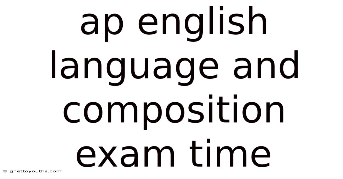 Ap English Language And Composition Exam Time
