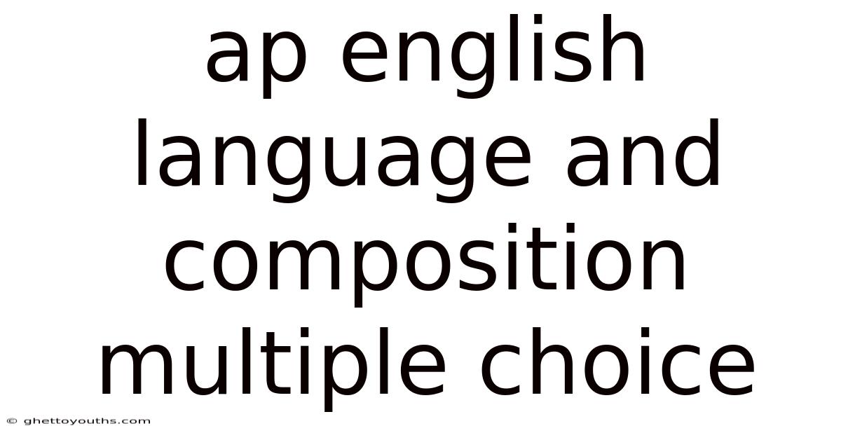 Ap English Language And Composition Multiple Choice