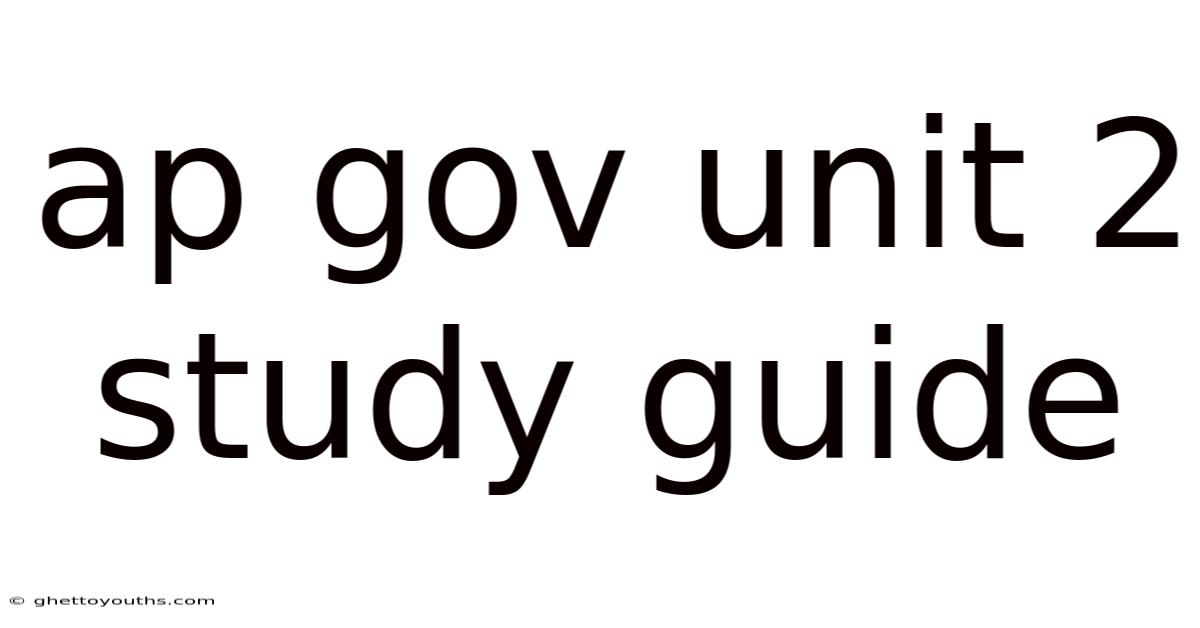 Ap Gov Unit 2 Study Guide