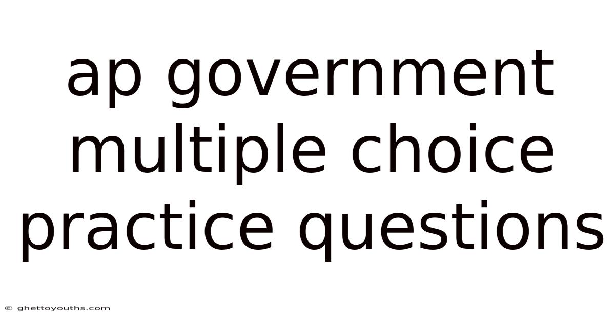 Ap Government Multiple Choice Practice Questions