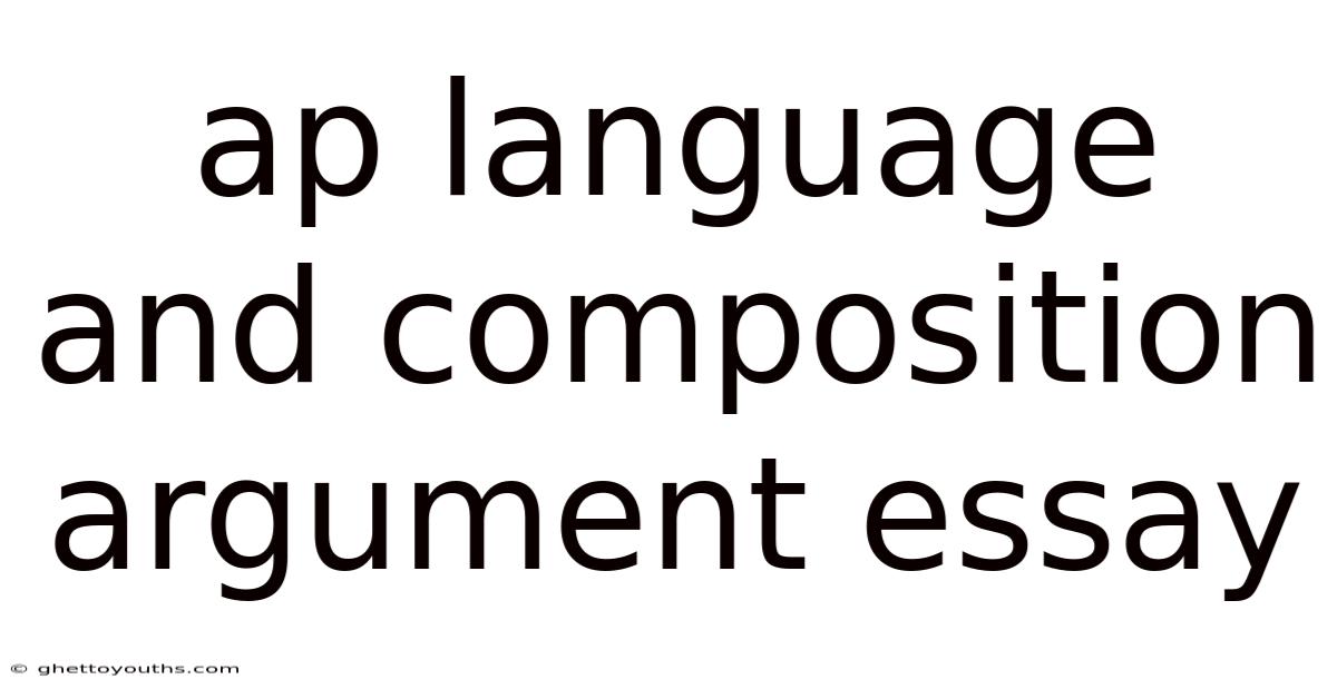 Ap Language And Composition Argument Essay