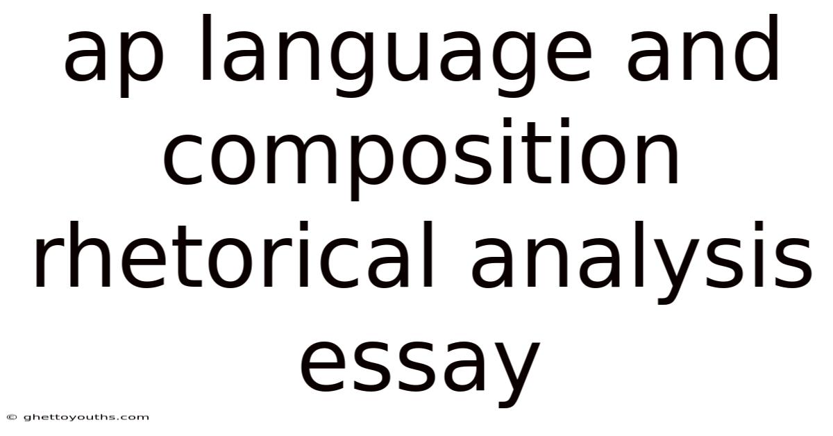 Ap Language And Composition Rhetorical Analysis Essay