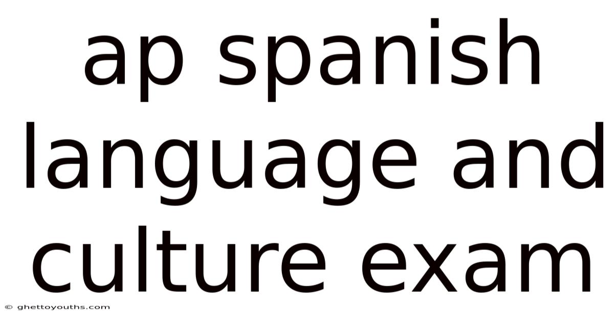 Ap Spanish Language And Culture Exam
