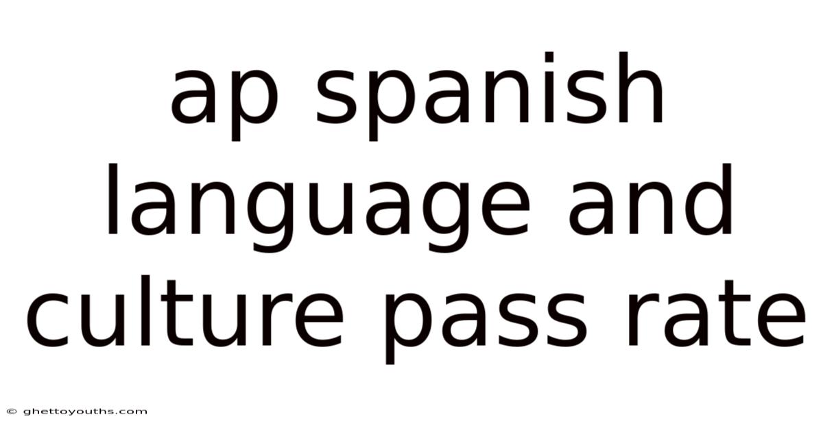 Ap Spanish Language And Culture Pass Rate
