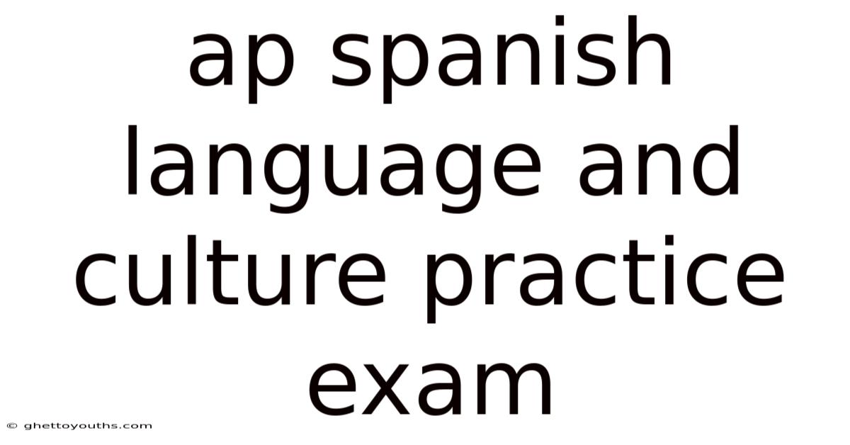 Ap Spanish Language And Culture Practice Exam