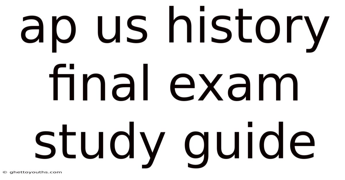 Ap Us History Final Exam Study Guide