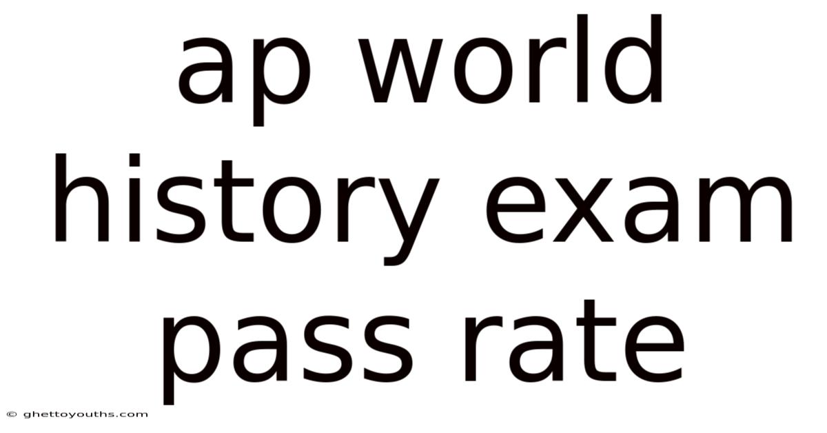 Ap World History Exam Pass Rate