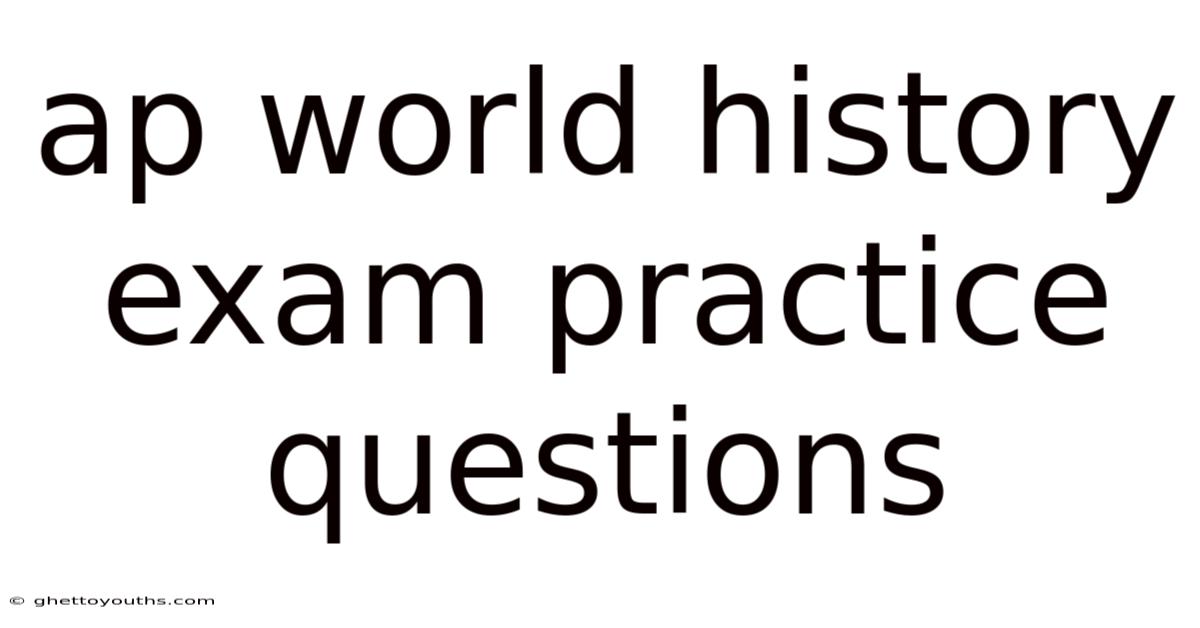 Ap World History Exam Practice Questions
