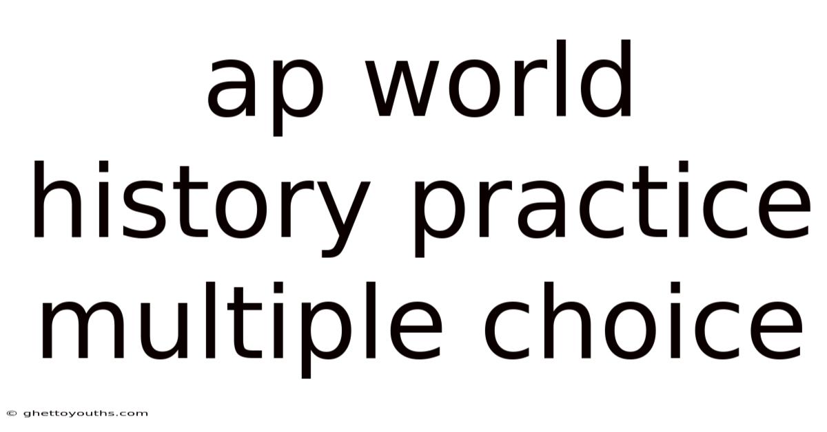 Ap World History Practice Multiple Choice